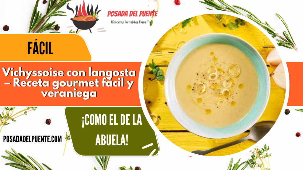 Vichyssoise con langosta – Receta gourmet fácil y veraniega