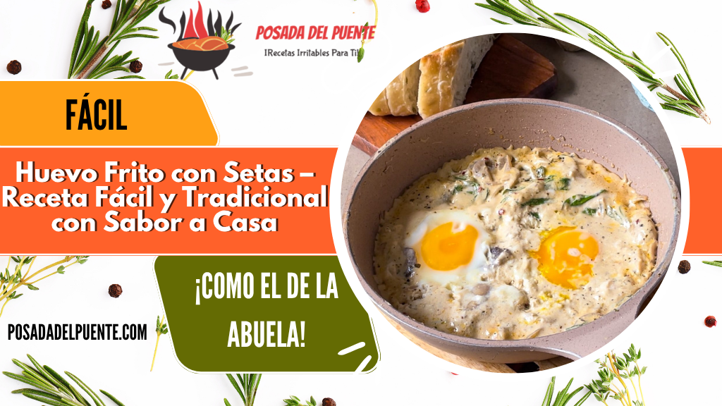 Huevo Frito con Setas – Receta Fácil y Tradicional con Sabor a Casa