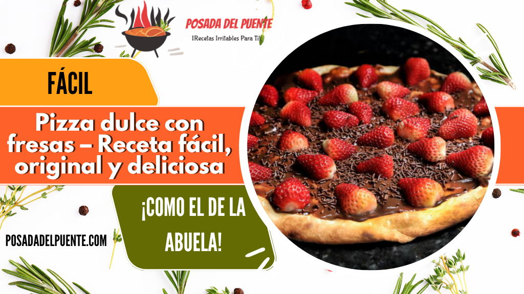 Pizza dulce con fresas – Receta fácil, original y deliciosa